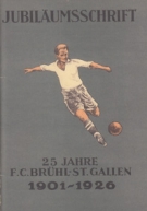 25 Jahre FC Brühl-St.Gallen 1901 - 1926 / Jubiläumsschrift (Faksimile) zur Erröffnung d. Paul Grüninger-Stadion (2006)