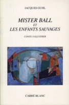 Mister Ball et les enfants sauvages - Contes a illustrer