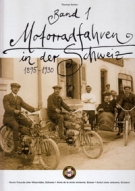 Motorradfahren in der Schweiz 1895 - 1930 (Band 1)