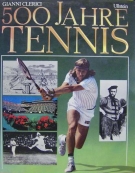 500 Jahre Tennis  (Standardwerk zur Geschichte des Tennis)