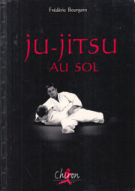 Ju-Jitsu au sol / Techniques de base et méthodes d’entrainement