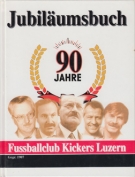 90 Jahre Fussballclub Kickers Luzern 1907 - 1997
