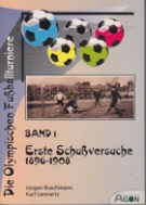 Die Olympischen Fussballturniere Band 1 - Erste Schussversuche 1896 - 1908