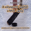 A valyogvetö jegetö a MOL Ligaig - A debreceni jegkorongozas törtenete
