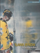Slawa Bykow - Blockwechsel