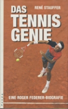 Das Tennis Genie - Eine Roger Federer-Biografie