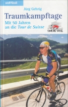Traumkampftage - Mit 50 Jahren an die Tour de Suisse