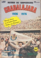 Historia del Campeonisimo Guadalajara (Las Chivas) 1906 - 1976