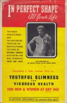 In perfect shape all your life - Describing a Safe, Certain Way to youthful slimness and vigourous health for men & women