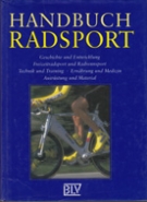 Handbuch Radsport - Geschichte und Entwicklung, Freizeitradsport und Radrennsport, Technik und Training