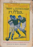 Modo de entrenarse en el Futbol (1930) - Biblioteca de Deportes y Juegos