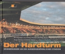 Der Hardturm - Erinnerungen an ein aussergewöhnliches Stadion