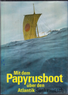 Mit dem Papyrusboot über den Atlantik - Die Fahrten der „Ra1“ und „Ra2“