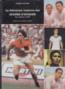 La fabuleuse histoire des Coupes d’Europe des origines à 1973