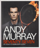 Andy Murray - Senventy-Seven - My Road to Wimbledon Glory