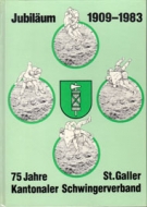 75 Jahre St. Galler Kantonaler Schwingerverband 1909 - 1983