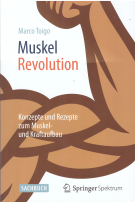 Muskel Revolution - Konzepte und Rezepte zum Muskel- und Kraftaufbau