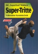 Super-Tritte - Vollendete Karatetechnik