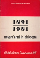 Club Ciclistico Cremonese 1891 - 1981 - novant anni in bicicleta