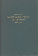 100 Jahre Kantonalturnverein Graubünden 1861 - 1961 (Verbandschronik)