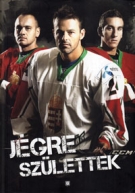 Jégre Születtek (=Born on Ice)