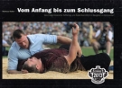 Vom Anfang bis zum Schlussgang - Das Eidgenössische Schwing- und Aelplerfest 2013 in Burgdorf im Emmental
