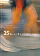 25 Jahre Greifenseelauf 1980 - 2004 / Die Geschichte eines Volkslaufs