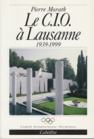 Le C.I.O. a Lausanne 1939 - 1999