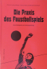 Die Praxis des Faustballspiels - Vom Schulsport zum Leistungstraining