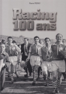 Le Racing Club de Strasbourg 1906 - 2006; De Neudorf a l’Europe: une histoire alsacienne