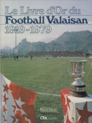 Le Livre d Or du Football Valaisan 1919 - 1979 / Historique de L Association Valaisanne de Football