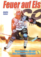 Feuer auf Eis - Geschichten, die nur das Eishockey schreibt