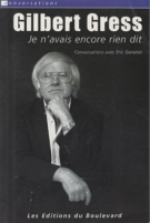 Gilbert Gress - Je n’avais encore rien dit; Conversations avec Eric Genetet