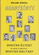 Aranykönyv - Hogyan Eltek? Es akik elmentek Hogyan Haltak?