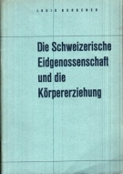 Die Schweizerische Eidgenossenschaft und die Körpererziehung (Quellentex 1868 - 1962 und heutige Lage)