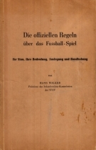 Die offiziellen Regeln über das Fussball-Spiel - Ihr Sinn, ihre Bedeutung, Auslegung und Handhabung