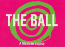The Ball: A Mexican Legacy