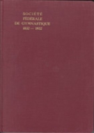 Société Fédérale de Gymnastique 1832 - 1932 / Souvenir du Centenaire