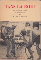 Dans la Roue - Mes Tours de France et ma méthode (directeur technique de l’equipe suisse 1950 -53)