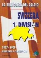 La Bibliotecca del calcio: Svizzera - 1. Division 1897 - 2000 / Risultati e Classifiche