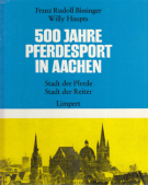 500 Jahre Pferdesport in Aachen - Stadt der Pferde - Stadt der Reiter