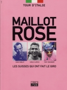 Tour d‘Italie - Maillot Rose - Les Suisse qui ont fait le Giro