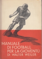 Manuale di Football per la Gioventu - Trattato tecnico e tattico della scuola di base del giuco del calcio