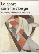 Le sport dans l’art belge - de l’époque romaine a nos jours