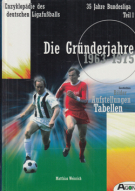 35 Jahre Bundesliga - Teil 1: Die Gründerjahre 1963 - 1975 (Enzyklopädie des deutschen Ligafussballs)