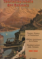 Touristikplakate der Schweiz - Tourism Posters of Switzerland 1880 - 1940