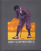 Golf Club Montreux - 100 ans d’histoire 1900 - 2000 (Clubhistory)