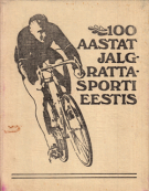 100 aastat jalgratta sporti eestis 1886 - 1986 (100 years cycling sport in Estonia)