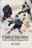 A Game of Three Halves - British Ice Hockey’s Changing World