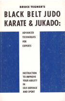 Bruce Tegner‘s Black Belt Judo, Karate & Jukado / Advanced techniques for experts